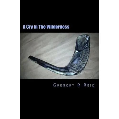 A Cry In The Wilderness: When Being "Just a Christian" Isn't Enough - Paperback