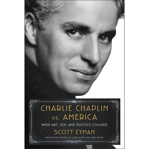Charlie Chaplin vs. America: When Art, Sex, and Politics Collided - Library Binding