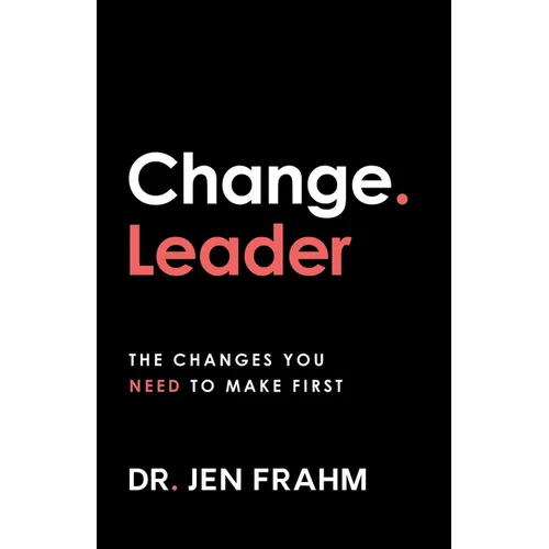 Change. Leader: The changes you need to make first - Paperback
