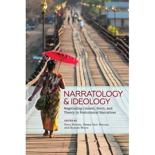 Narratology and Ideology: Negotiating Context, Form, and Theory in Postcolonial Narratives - Paperback