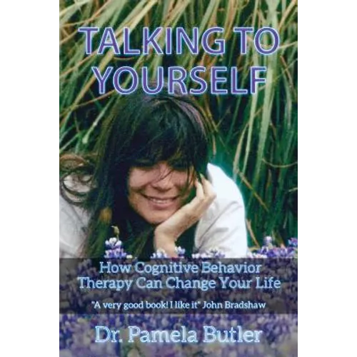 Talking To Yourself: How Cognitive Behavior Therapy Can Change Your Life. - Paperback