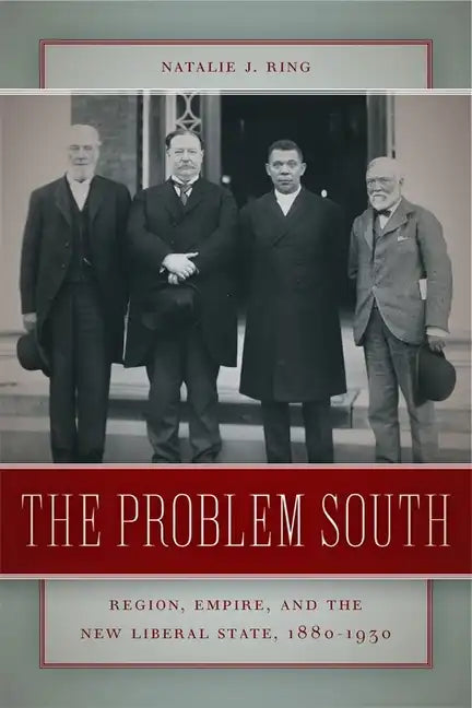 The Problem South: Region, Empire, and the New Liberal State, 1880-1930 - Paperback