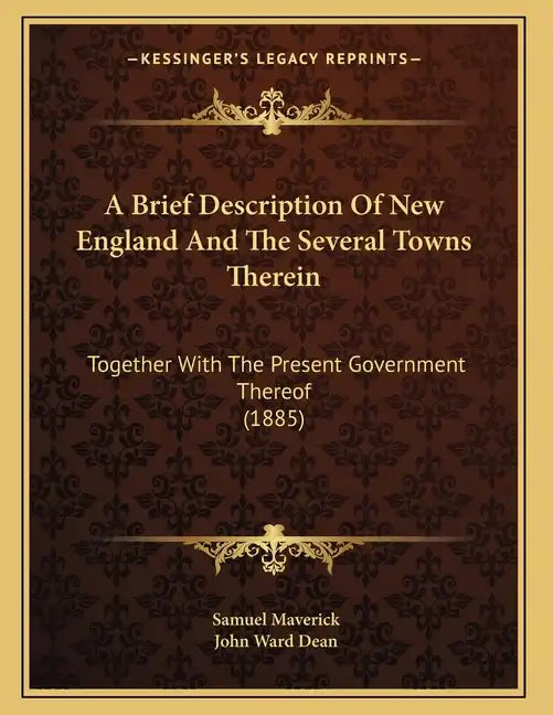 A Brief Description Of New England And The Several Towns Therein: Together With The Present Government Thereof (1885) - Paperback