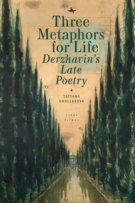 Three Metaphors for Life: Derzhavin's Late Poetry - Hardcover