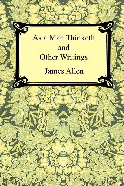 As a Man Thinketh and Other Writings - Paperback