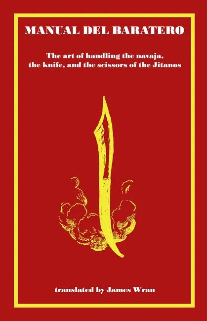 Manual del Baratero: or the Art of Handling the Navaja, the Knife and the Scissors of the Gypsies - Paperback