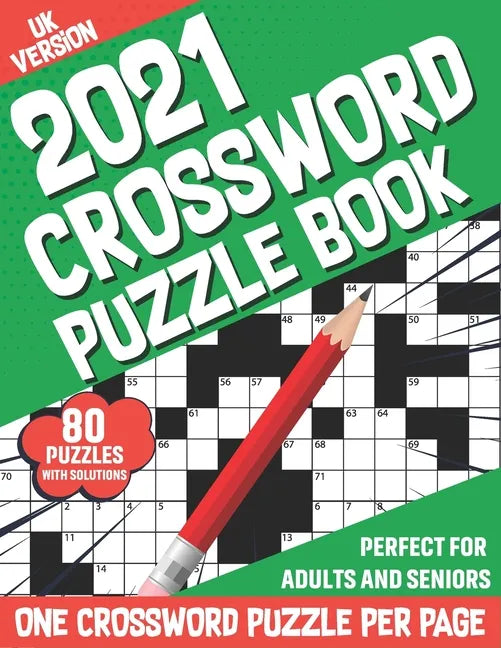 2021 Crossword Puzzle Book: Adults Crossword Puzzles Book With Solution To Sharp and Strong Their Brain And Mind With Medium To Hard Levels Games - Paperback