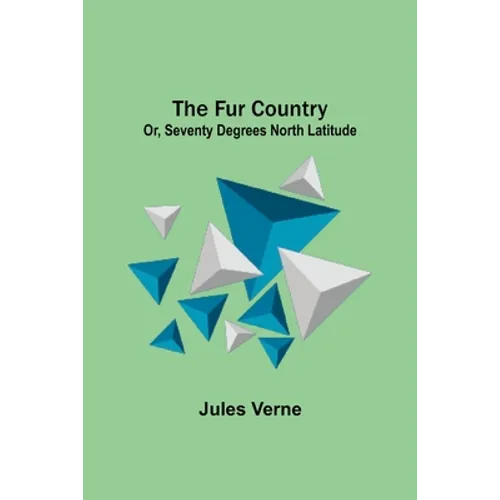 The Fur Country: Or, Seventy Degrees North Latitude - Paperback