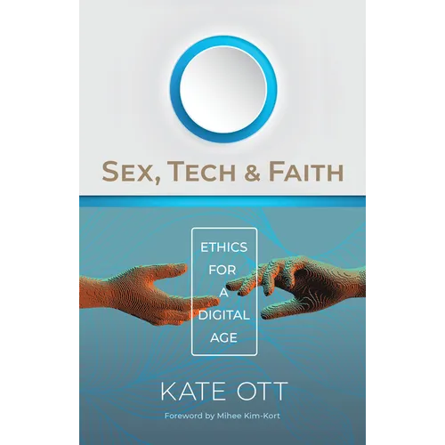 Sex, Tech, and Faith: Ethics for a Digital Age - Paperback