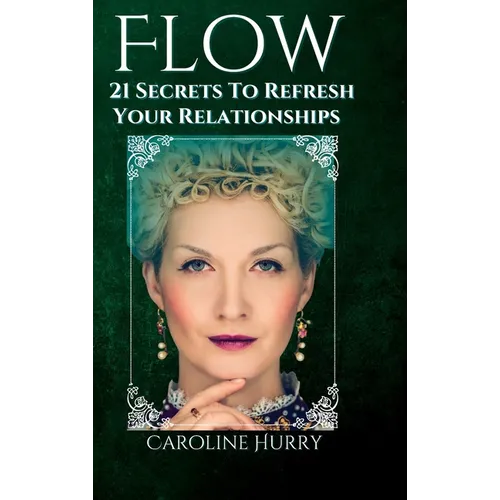 Flow: 21 secrets to refresh your relationships - Hardcover