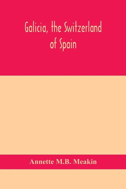 Galicia, the Switzerland of Spain - Paperback
