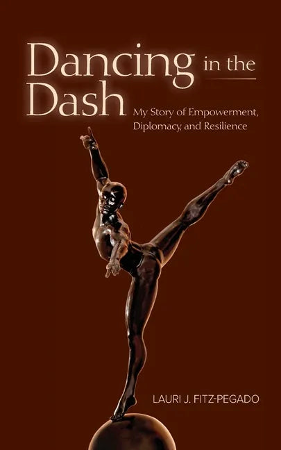 Dancing in the Dash: My Story of Empowerment, Diplomacy, and Resilience - Paperback