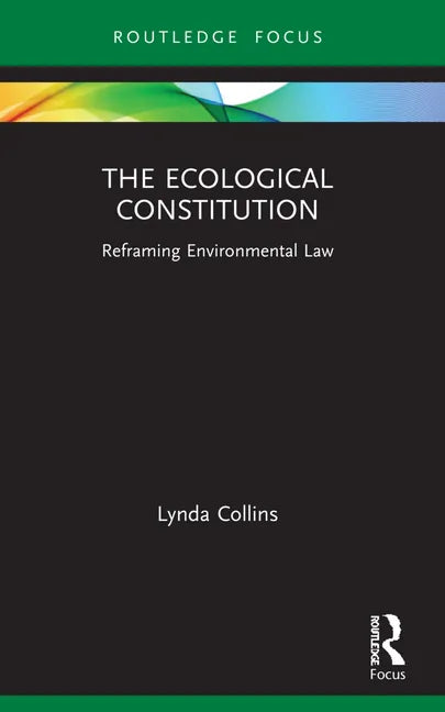 The Ecological Constitution: Reframing Environmental Law - Paperback