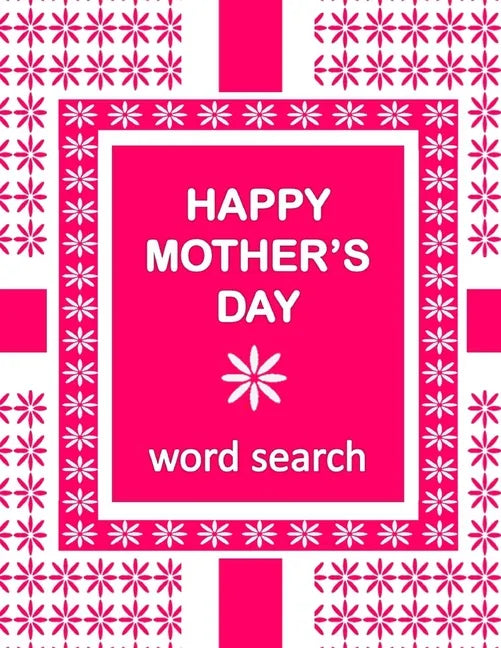 HAPPY MOTHER'S DAY Word Search Book: 50 Word Find Mother's Day Celebration Puzzles and a special message - Paperback