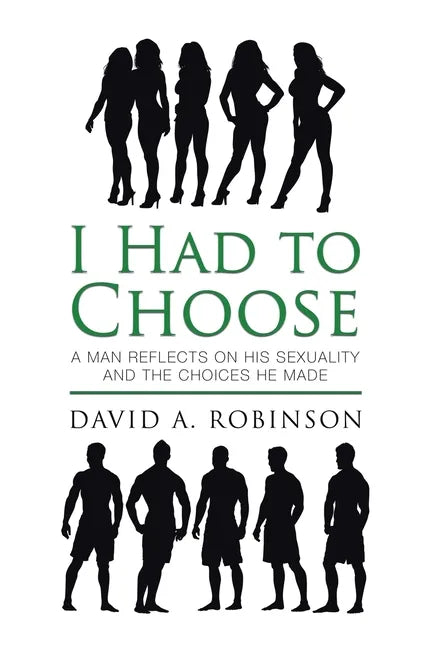 I Had to Choose: A Man Reflects on His Sexuality and the Choices He Made - Paperback