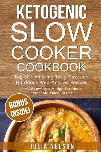 Ketogenic SlowCooker Cookbook: Top 50+ Amazing Tasty, Easy and Nutritious Prep-And-Go Recipes - Paperback