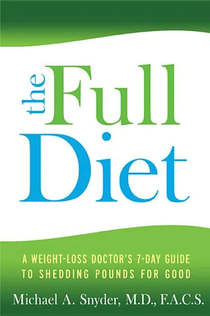 Full Diet: A Weight-Loss Doctor's 7-Day Guide to Shedding Pounds for Good - Paperback