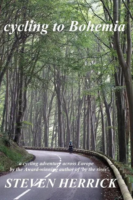 cycling to Bohemia: a cycling adventure across Europe - Paperback