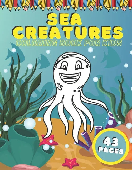 Sea Creatures Coloring Book For Kids: Ocean Animals Education Early Learning Preschool Easy For Boys Girls Baby Toddlers Ages 4-8 - Paperback