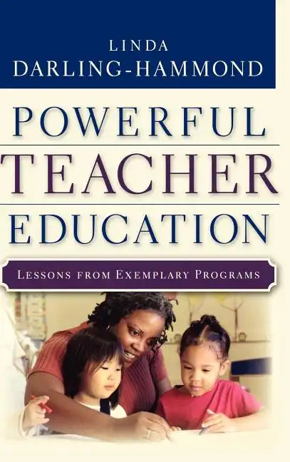 Powerful Teacher Education: Lessons from Exemplary Programs - Hardcover