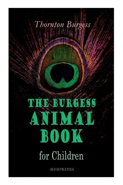 THE Burgess Animal Book for Children (Illustrated): Wonderful & Educational Nature and Animal Stories for Kids - Paperback