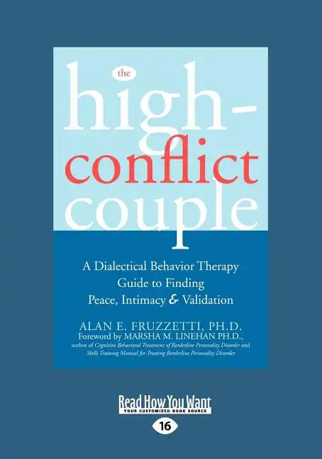 The High-Conflict Couple: Dialectical Behavior Therapy Guide to Finding Peace, Intimacy (Easyread Large Edition) - Paperback