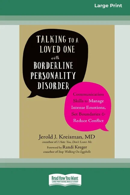 Talking to a Loved One with Borderline Personality Disorder: Communication Skills to Manage Intense Emotions, Set Boundaries, and Reduce Conflict (16p - Paperback