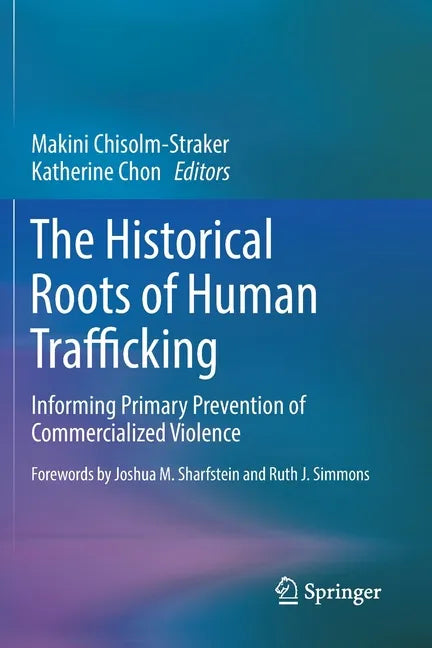 The Historical Roots of Human Trafficking: Informing Primary Prevention of Commercialized Violence - Paperback