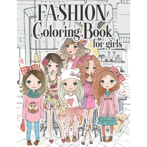 Fashion Coloring Book For Girls: Color Beauty Fashion Style For Teens, Adults of all Ages - Paperback