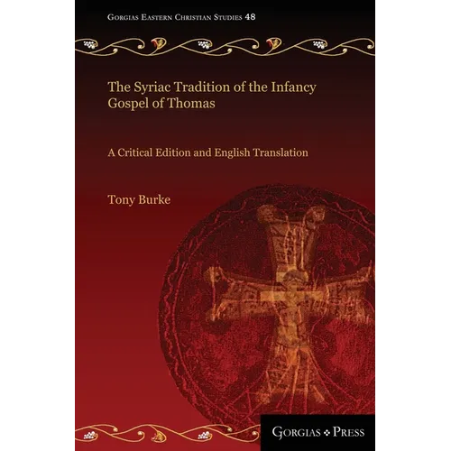 The Syriac Tradition of the Infancy Gospel of Thomas: A Critical Edition and English Translation - Paperback