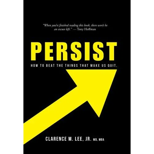Persist: How to Beat the Things That Make Us Quit. - Hardcover