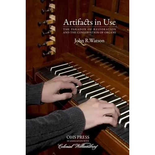 Artifacts in Use: The Paradox of Restoration and the Conservation of Organs - Paperback