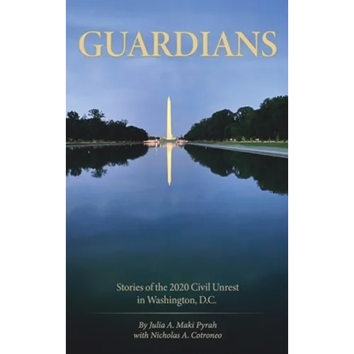 Guardians: Stories of the 2020 Civil Unrest in Washington D.C. - Hardcover