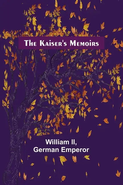 The Kaiser's Memoirs - Paperback