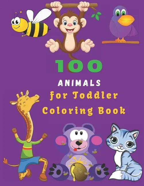 100 Animals For Toddler Coloring Book: Easy Educational Coloring Pages of Animal for Boys & Girls, Little Kids, Preschool and Kindergarten - Paperback