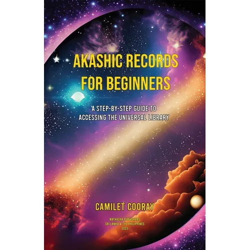 Akashic Records for Beginners: A Step-by-Step Guide to Accessing the Universal Library - Paperback