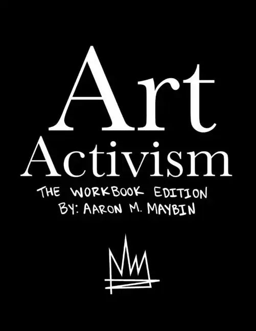 Art Activism Workbook: Volume 1 - Paperback