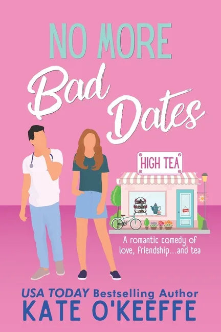No More Bad Dates: A romantic comedy of love, friendship . . . and tea - Paperback