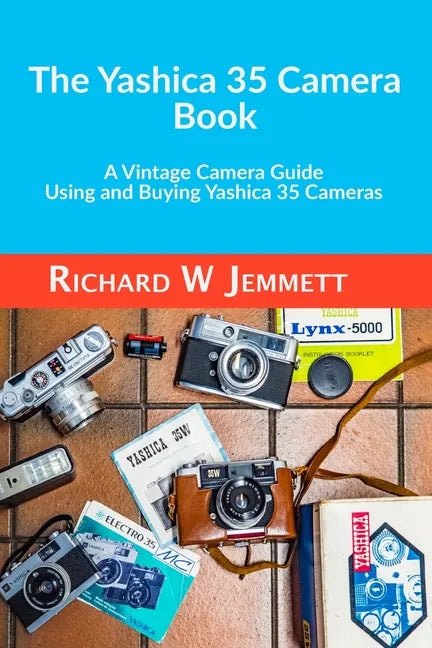 The Yashica 35 Camera Book. A vintage Camera Guide - Using and Buying Yashica 35 Cameras - Paperback