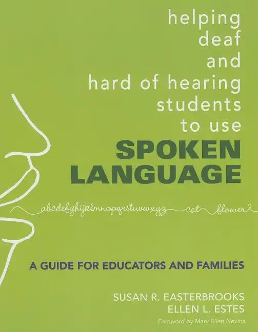 Helping Deaf and Hard of Hearing Students to Use Spoken Language: A Guide for Educators and Families - Paperback