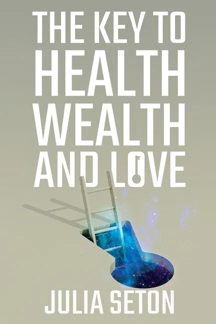 The Key to Health, Wealth and Love - Paperback