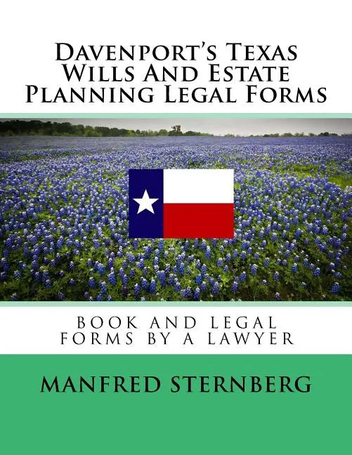 Davenport's Texas Wills And Estate Planning Legal Forms: Third Edition - Paperback
