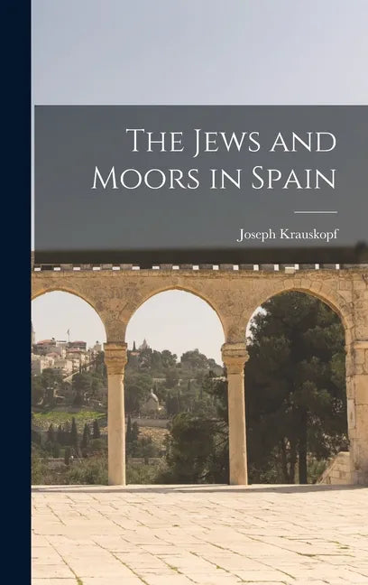 The Jews and Moors in Spain - Hardcover