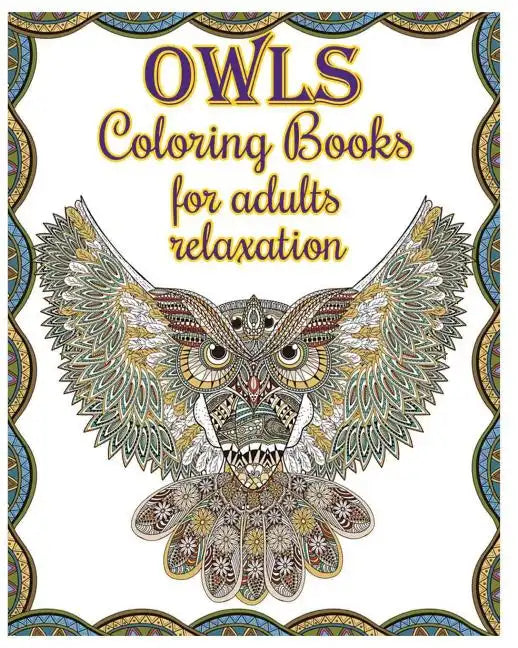 Owl Coloring Books For Adults Relaxation: Creative Owl Designs - Paperback