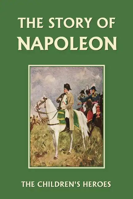 The Story of Napoleon (Yesterday's Classics) - Paperback