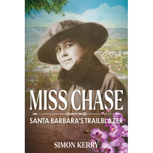 Miss Chase: Santa Barbara's Trailblazer - Hardcover
