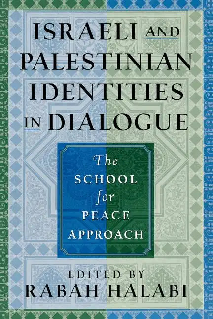 Israeli and Palestinian Identities in Dialogue: The School for Peace Approach - Paperback