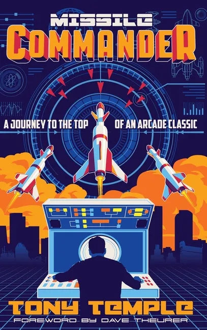 Missile Commander: A Journey to the Top of an Arcade Classic - Hardcover