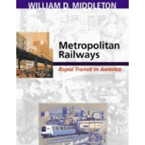 Metropolitan Railways: Rapid Transit in America - Hardcover