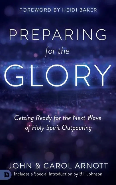 Preparing for the Glory: Getting Ready for the Next Wave of Holy Spirit Outpouring - Hardcover